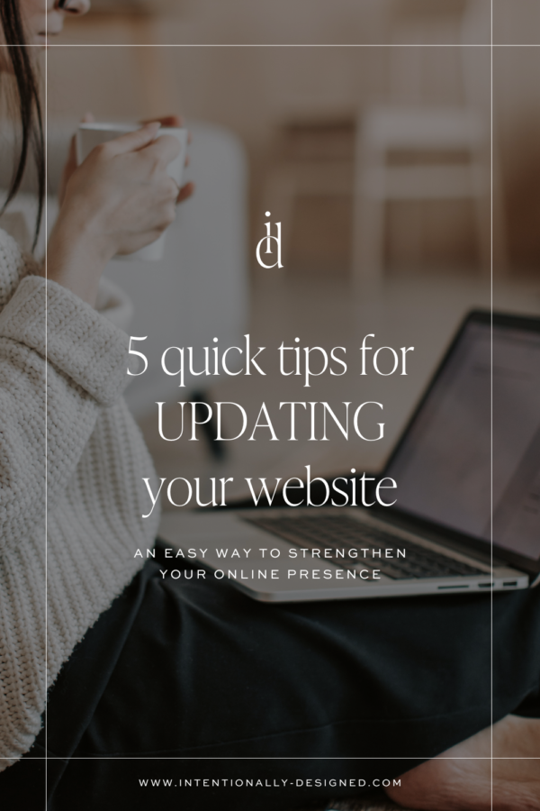 5 Quick Tips For Updating Your Website - Intentionally Designed