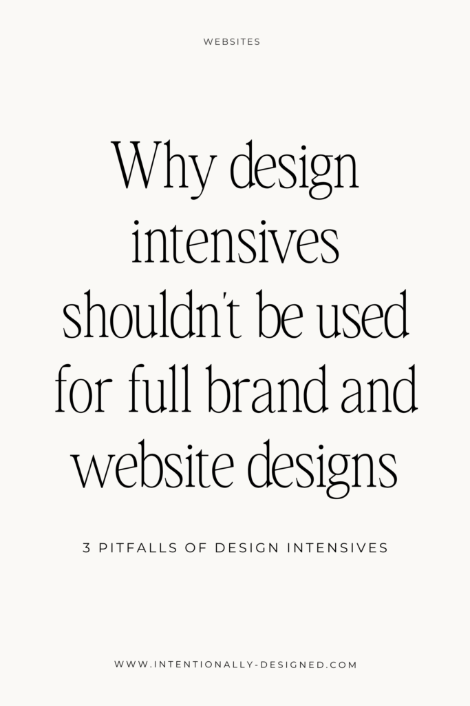 Why design intensives shouldn't be used for full brand + website designs