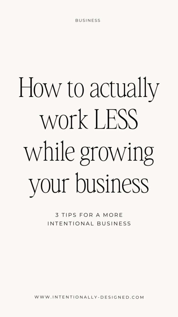 work less while growing your business