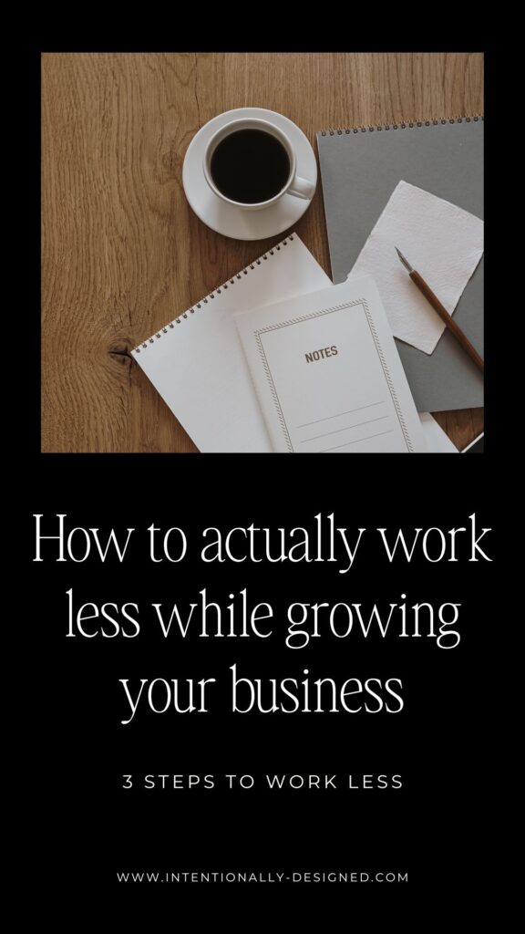work less while growing your business